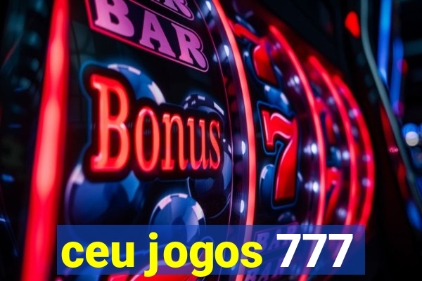 ceu jogos 777